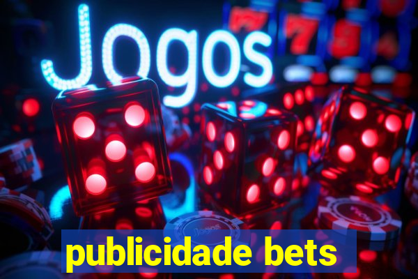 publicidade bets